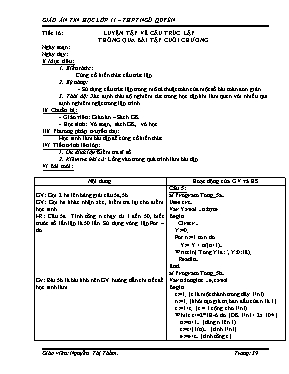 Giáo án Tin học lớp 11 - Tiết 16 Luyên tâp vê câu truc lăp thông qua bai tâp cuôi chương- Năm học 2012-2013 - Nguyễn Thị Thắm